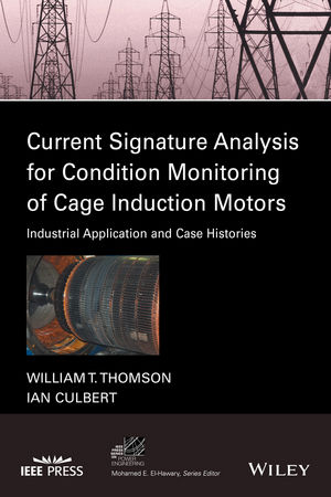 Current Signature Analysis for Condition Monitoring of Cage Induction Motors - William T. Thomson, Ian Culbert