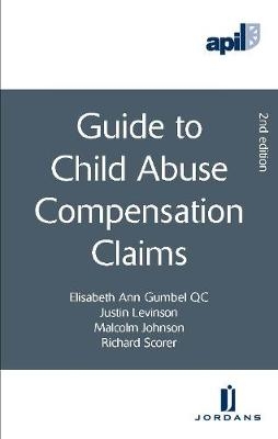 APIL Guide to Child Abuse Compensation Claims - Elisabeth-Anne Gumbel, Justin Levinson, Malcolm Johnson, Richard Scorer