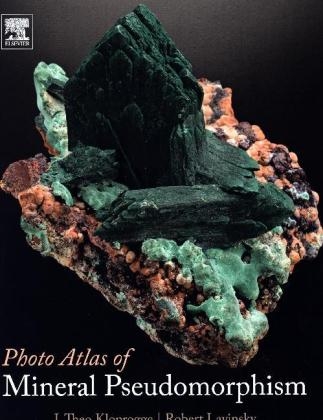 Photo Atlas of Mineral Pseudomorphism - J. Theo Kloprogge, Rob Lavinsky, Stretch Young