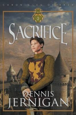 SACRIFICE (Book 2 of the Chronicles of Bren Trilogy) - Dennis Jernigan
