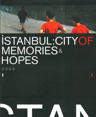 Istanbul: City of Memories & Hopes - 