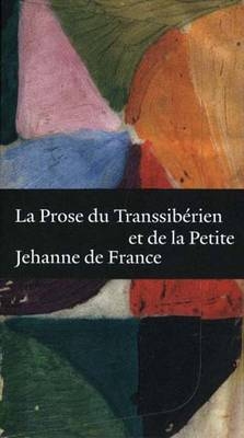 La Prose Du Transsiberien Et De La Petite Jehanne De France - Blaise Cendrars