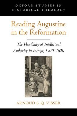 Reading Augustine in the Reformation - Arnoud S. Q. Visser