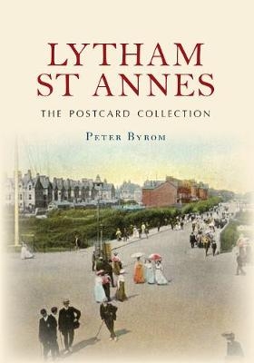 Lytham St Annes The Postcard Collection - Peter Byrom