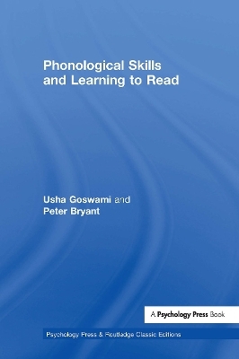 Phonological Skills and Learning to Read - Usha Goswami, Peter Bryant
