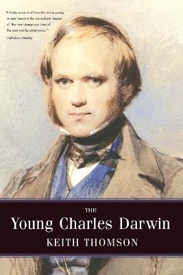 The Young Charles Darwin - Keith Stewart Thomson