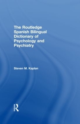 The Routledge Spanish Bilingual Dictionary of Psychology and Psychiatry - Steven Kaplan