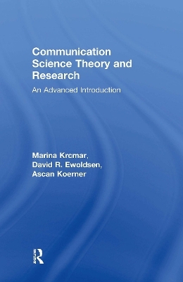 Communication Science Theory and Research - Marina Krcmar, David R. Ewoldsen, Ascan Koerner