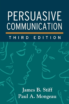 Persuasive Communication, Third Edition - James B. Stiff, Paul A. Mongeau