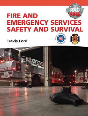 Fire and Emergency Services Safety & Survival - Travis M. Ford, . National Fallen Firefighters
