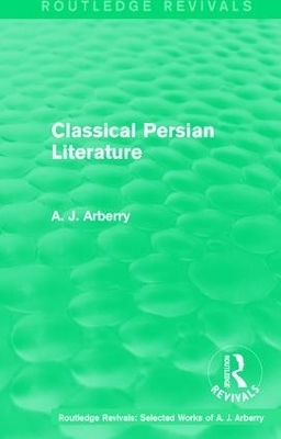 Routledge Revivals: Classical Persian Literature (1958) - A. J. Arberry