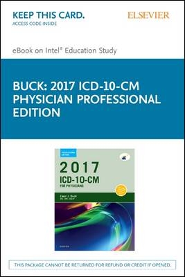 2017 ICD-10-CM Physician Professional Edition - Elsevier eBook on Intel Education Study (Retail Access Card) - Carol J Buck