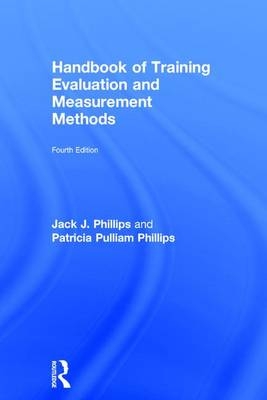 Handbook of Training Evaluation and Measurement Methods - Jack J. Phillips, Patricia Pulliam Phillips