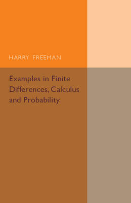 Examples in Finite Differences, Calculus and Probability - Harry Freeman