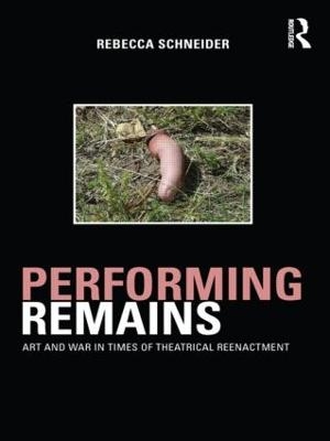 Performing Remains - Rebecca Schneider