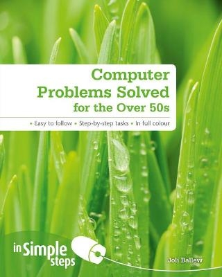 Computer Problems Solved for the Over 50s In Simple Steps - Joli Ballew