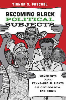 Becoming Black Political Subjects - Tianna Paschel