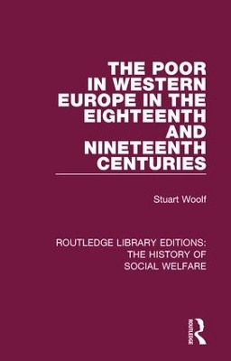 The Poor in Western Europe in the Eighteenth and Nineteenth Centuries - Stuart Woolf