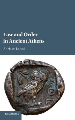 Law and Order in Ancient Athens - Adriaan Lanni