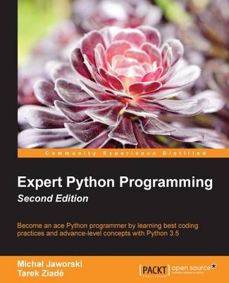 Expert Python Programming - - Michal Jaworski, Tarek Ziade