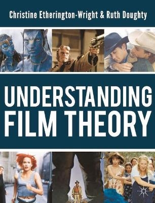 Understanding Film Theory - C. Etherington-Wright, Ruth Doughty