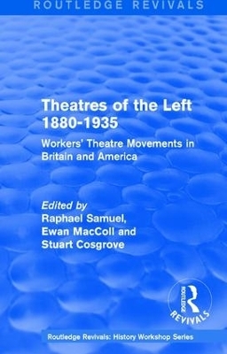 Routledge Revivals: Theatres of the Left 1880-1935 (1985) - 