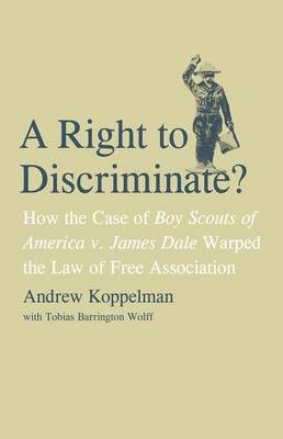 A Right to Discriminate? - Tobias Barrington Wolff, Andrew Koppelman