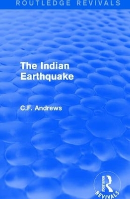 Routledge Revivals: The Indian Earthquake (1935) - C.F. Andrews