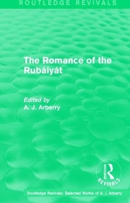 Routledge Revivals: The Romance of the Rubáiyát (1959) - A. J. Arberry