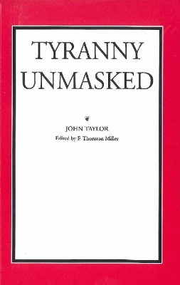 Tyranny Unmasked - John Taylor