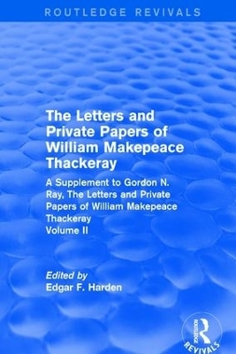 Routledge Revivals: The Letters and Private Papers of William Makepeace Thackeray, Volume II (1994) - Edgar F. Harden