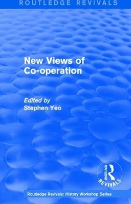 Routledge Revivals: New Views of Co-operation (1988) - 