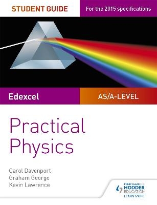 Edexcel A-level Physics Student Guide: Practical Physics - Carol Davenport, Graham George