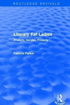 Routledge Revivals: Literary Fat Ladies (1987) - Patricia Parker