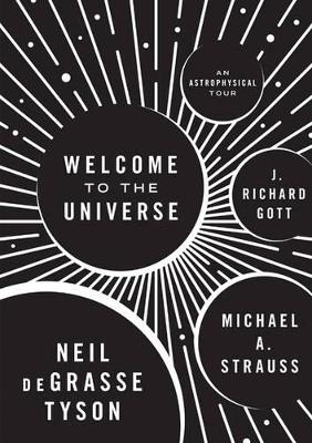 Welcome to the Universe - Neil deGrasse Tyson, Michael A. Strauss, J. Richard Gott