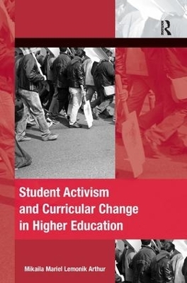 Student Activism and Curricular Change in Higher Education - Mikaila Mariel Lemonik Arthur