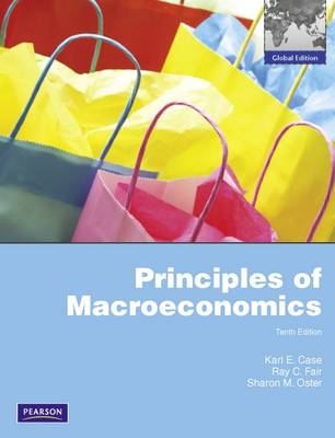 Principles of Macroeconomics: Global Edition - Karl E. Case, Ray C. Fair, Sharon Oster