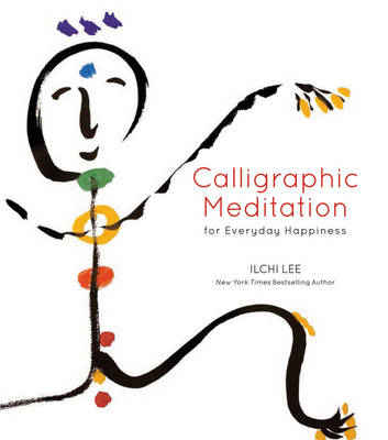 Calligraphic Meditation for Everyday Happiness (Mini Edition) - Ilchi Lee