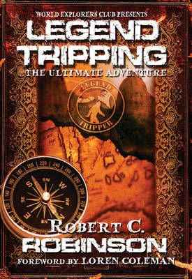 Legend Tripping - Robert C. Robinson