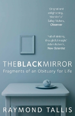 The Black Mirror - Raymond Tallis