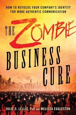 The Zombie Business Cure - Julie C. Lellis, Melissa Eggleston