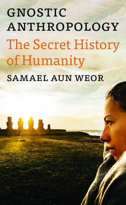Gnostic Anthropology - Samael Aun Weor