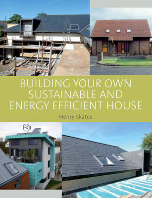 Building your own Sustainable and Energy Efficient House - Henry Skates