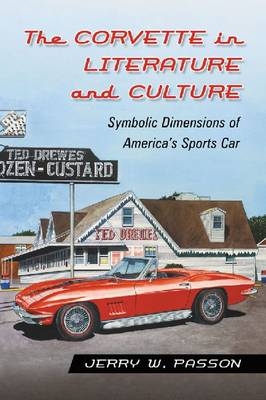 The Corvette in Literature and Culture - Jerry W. Passon