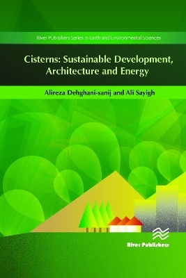 Cisterns: Sustainable Development, Architecture and Energy - Alireza Dehghani-Sanij, Ali Sayigh