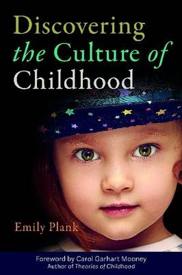 Discovering the Culture of Childhood - Emily Plank