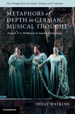 Metaphors of Depth in German Musical Thought - Holly Watkins