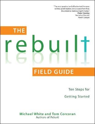 The Rebuilt Field Guide - Michael White, Tom Corcoran
