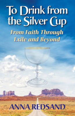To Drink from the Silver Cup - Anna Redsand