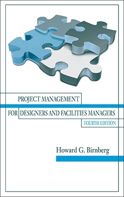 Project Management for Designers and Facilities Managers - Howard Birnberg